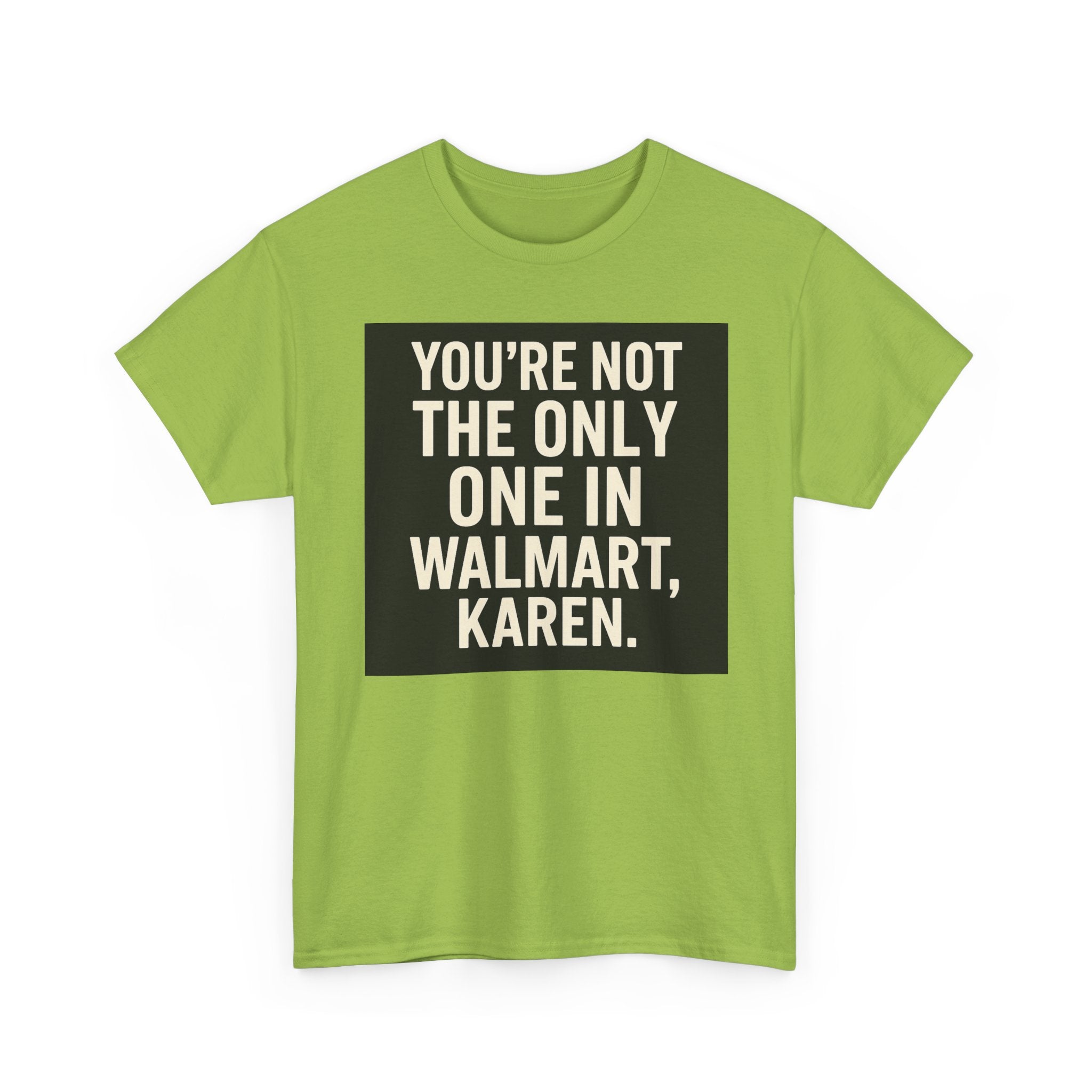 Witty Statement Tee: "You're Not the Only One in Walmart, Karen" - Funny Cotton Shirt for Casual Outings, Gifts, Humor Lovers, [...]