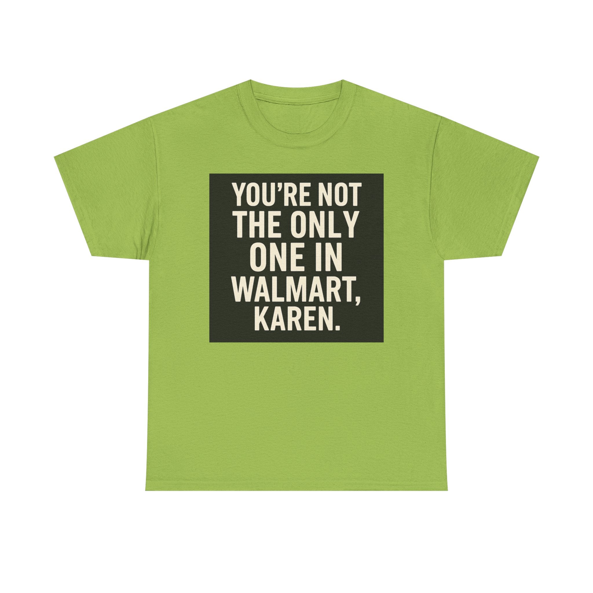 Witty Statement Tee: "You're Not the Only One in Walmart, Karen" - Funny Cotton Shirt for Casual Outings, Gifts, Humor Lovers, [...]