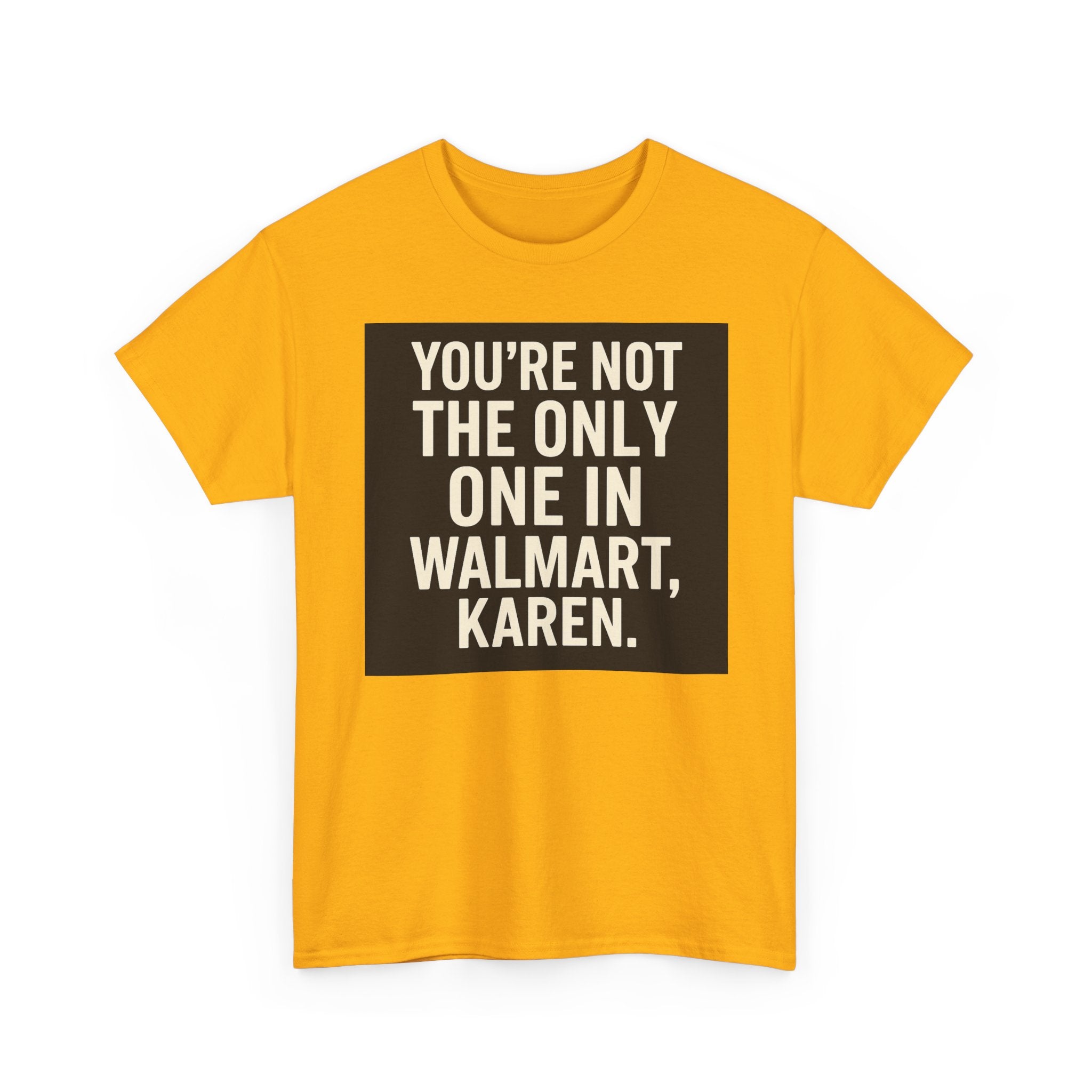 Witty Statement Tee: "You're Not the Only One in Walmart, Karen" - Funny Cotton Shirt for Casual Outings, Gifts, Humor Lovers, [...]
